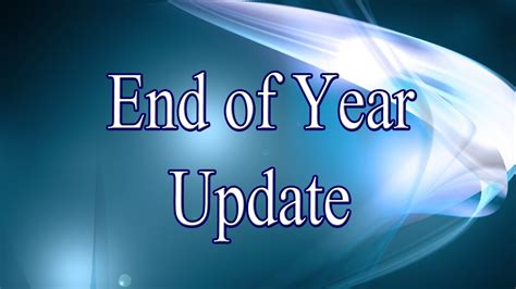 End of the Year Update .